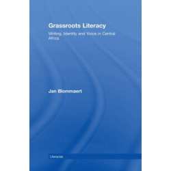 Grassroots Literacy: Writing, Identity and Voice in Central Africa