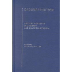 Deconstruction: Critical Concepts in Literary and Cultural Studies