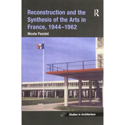 Reconstruction and the Synthesis of the Arts in France, 1944–1962