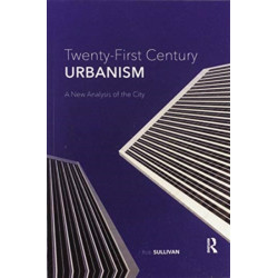 Twenty-First Century Urbanism: A New Analysis of the City
