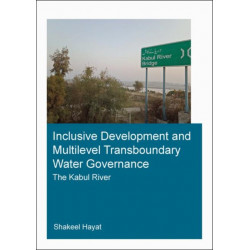 Inclusive Development and Multilevel Transboundary Water Governance - The Kabul River: The Kabul River