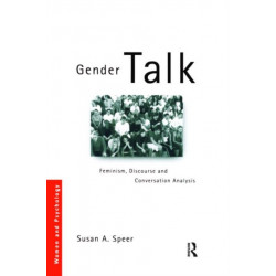 Gender Talk: Feminism, Discourse and Conversation Analysis