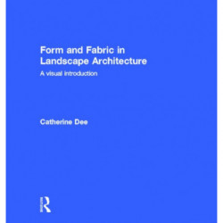 Form and Fabric in Landscape Architecture: A Visual Introduction