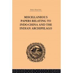 Miscellaneous Papers Relating to Indo-China and the Indian Archipelago: Volume II