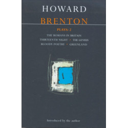 Brenton Plays: 2: The Romans in Britain- Thirteenth Night- The Genius- Bloody Poetry- Greenland
