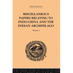 Miscellaneous Papers Relating to Indo-China and the Indian Archipelago: Volume I