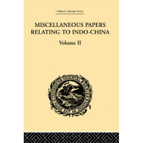 Miscellaneous Papers Relating to Indo-China: Volume II