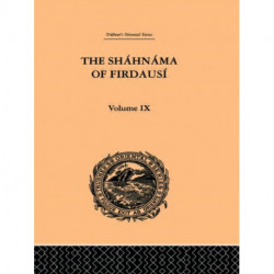 The Shahnama of Firdausi: Volume IX