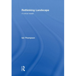 Rethinking Landscape: A Critical Reader