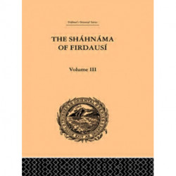 The Shahnama of Firdausi: Volume III