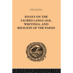 Essays on the Sacred Language, Writings, and Religion of the Parsis