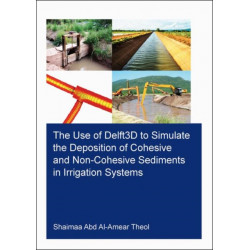 The Use of Delft3D to Simulate the Deposition of Cohesive and Non-Cohesive Sediments in Irrigation Systems