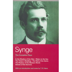 Synge: Complete Plays: In the Shadow of the Glen- Riders to the Sea- The Tinker's Wedding- The Well of the Saints- The Playboy of the Western World- Deirdre of the Sorrows