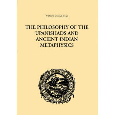 The Philosophy of the Upanishads and Ancient Indian Metaphysics