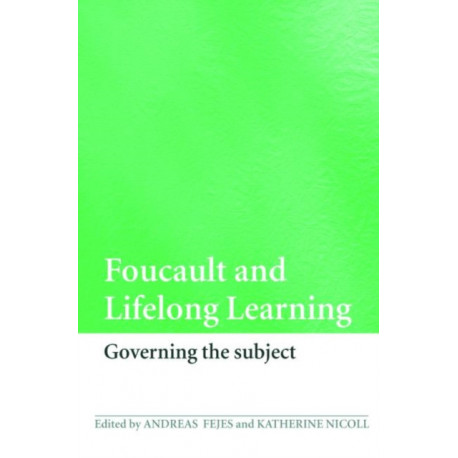 Foucault and Lifelong Learning: Governing the Subject