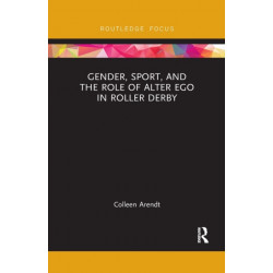 Gender, Sport, and the Role of Alter Ego in Roller Derby