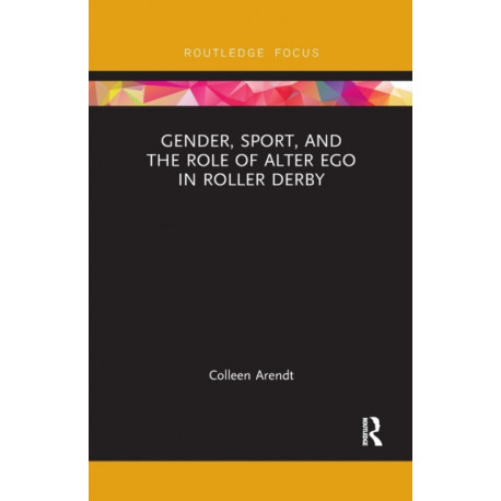 Gender, Sport, and the Role of Alter Ego in Roller Derby