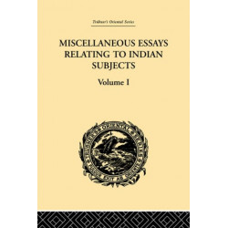 Miscellaneous Essays Relating to Indian Subjects: Volume I
