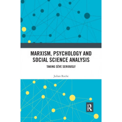 Marxism, Psychology and Social Science Analysis: Taking Seve Seriously