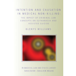Intention and Causation in Medical Non-Killing: The Impact of Criminal Law Concepts on Euthanasia and Assisted Suicide