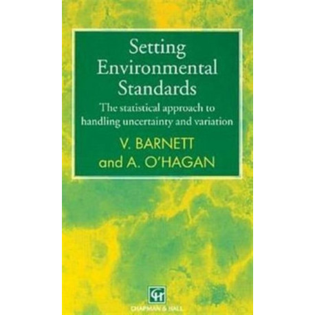 Setting Environmental Standards: The Statistical Approach to Handling Uncertainty and Variation