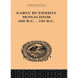 Early Buddhist Monachism: 600 BC - 100 BC