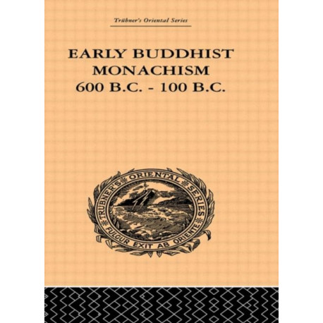 Early Buddhist Monachism: 600 BC - 100 BC