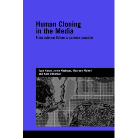 Human Cloning in the Media: From Science Fiction to Science Practice