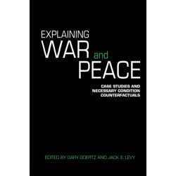 Explaining War and Peace: Case Studies and Necessary Condition Counterfactuals
