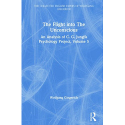 The Flight into The Unconscious: An Analysis of C. G. Jung's Psychology Project, Volume 5