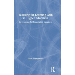 Teaching for Learning Gain in Higher Education: Developing Self-regulated Learners