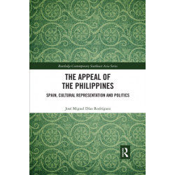 The Appeal of the Philippines: Spain, Cultural Representation and Politics