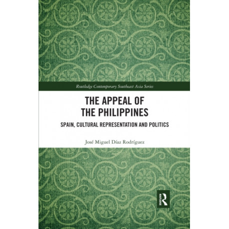 The Appeal of the Philippines: Spain, Cultural Representation and Politics