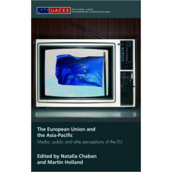 The European Union and the Asia-Pacific: Media, Public and Elite Perceptions of the EU