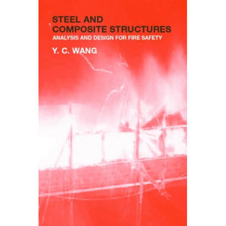 Steel and Composite Structures: Behaviour and Design for Fire Safety