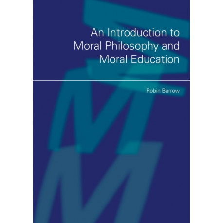 An Introduction to Moral Philosophy and Moral Education