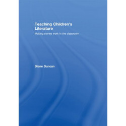Teaching Children's Literature: Making Stories Work in the Classroom