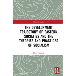The Development Trajectory of Eastern Societies and the Theories and Practices of Socialism