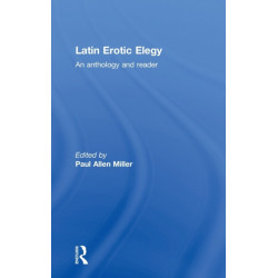 Latin Erotic Elegy: An Anthology and Reader