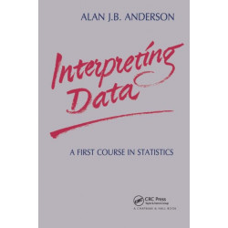 Interpreting Data: A First Course in Statistics