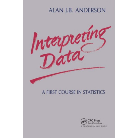 Interpreting Data: A First Course in Statistics
