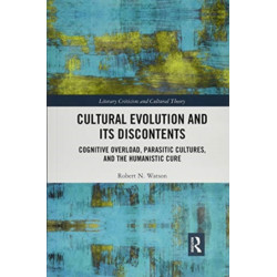 Cultural Evolution and its Discontents: Cognitive Overload, Parasitic Cultures, and the Humanistic Cure