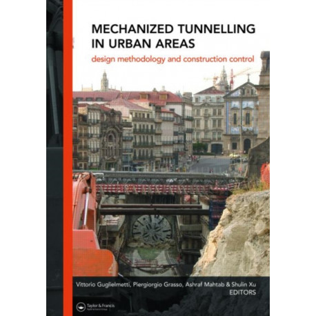Mechanized Tunnelling in Urban Areas: Design methodology and construction control