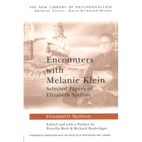 Encounters with Melanie Klein: Selected Papers of Elizabeth Spillius