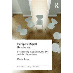 Europe's Digital Revolution: Broadcasting Regulation, the EU and the Nation State