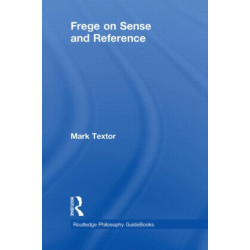 Routledge Philosophy GuideBook to Frege on Sense and Reference