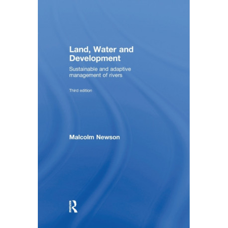 Land, Water and Development: Sustainable and Adaptive Management of Rivers