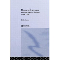 Monarchy, Aristocracy and State in Europe 1300-1800