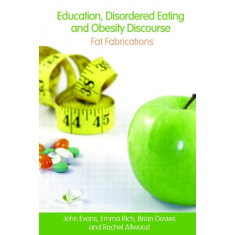 Education, Disordered Eating and Obesity Discourse: Fat Fabrications