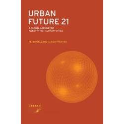 Urban Future 21: A Global Agenda for Twenty-First Century Cities